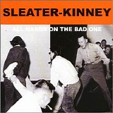 Sleater-Kinney - All Hands on the Bad One