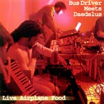 Busdriver & Daedelus - Live Airplane Food