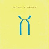 King Crimson - Three of a Perfect Pair