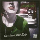 The Lemonheads - It's A Shame About Ray