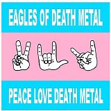Eagles of Death Metal - Peace Love Death Metal