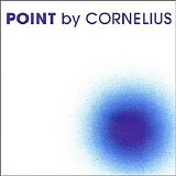 Cornelius - Point: from Nakameguro to Everywhere