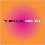 Gordon Downie - Coke Machine Glow