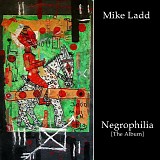 Mike Ladd - Negrophilia: The Album