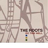 The Roots - Do This Well (Remixes and Rarities 1994-1999)