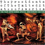 Presidents of the United States of America - Presidents of the United States of America: Ten Year Super Bonus Special Anniversar