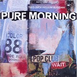 Pure Morning - Two Inch Helium Buddah