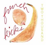 French Kicks - Two Thousand