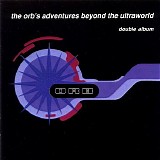 The Orb - The Orb's Adventures Beyond The Ultraworld