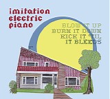 Imitation Electric Piano - Blow It Up, Burn It Down, Kick It 'Til It Bleeds