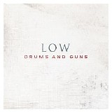 Low - Drums and Guns