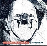 It's Immaterial - Life's Hard and Then You Die
