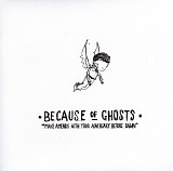Because Of Ghosts - Make Amends With Your Adversary Before Dawn