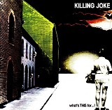 Killing Joke - What's THIS For...!