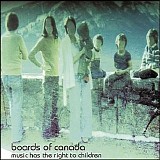 Boards of Canada - Music Has The Right To Children