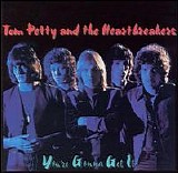 Tom Petty & The Heartbreakers - You're Gonna Get It