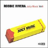 Robbie Rivera - Juicy Music Vol. 1