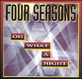 Four Seasons - Oh What A Night