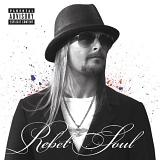 KID ROCK - Rebel Soul