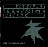 Atari Teenage Riot - The Future Of War