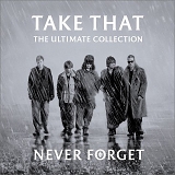 Take That - Never Forget: The Ultimate Collection