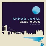 Ahmad Jamal - Blue Moon: The New York Session