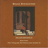 Bruce Springsteen - The Lost Masters15 XV - Slow Fade (The Telegraph Hill Rehearsals Volume V)