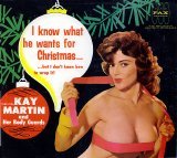 Kay Martin & Her Bodyguards - I Know What He Wants for Christmas (But I Don't Know How to Wrap It)