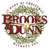 Brooks & Dunn - It Won't Be Christmas Without You