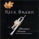 Rick Braun - Christmas Present: Music of Warmth & Celebration