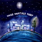 Kate Rusby - While Mortals Sleep