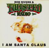 Bob Rivers & Twisted Radio - I Am Santa Claus