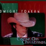 Dwight Yoakam - Come on Christmas
