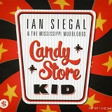 Ian Siegal & the Mississippi Mudbloods - Candy Store Kid