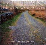 The Chieftains - The Wide World Over