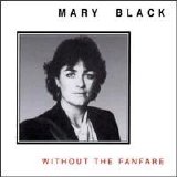 Mary Black - Without the Fanfare