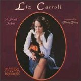 Liz Carroll - Friend Indeed: Irish Fiddle and Piano