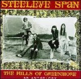 Steeleye Span - Hills of Greenmore: An Anthology