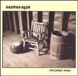 Seamus Egan - When Juniper Sleeps