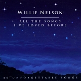 Willie Nelson - All The Songs I've Loved Before
