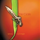 The Czars - Before... But Longer