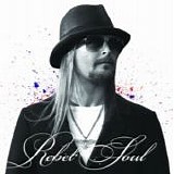 Kid Rock - Rebel soul