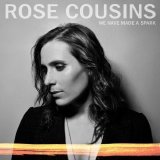Rose Cousins - We Have Made A Spark