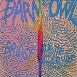 Barn Owl - Bridge To The Clouds