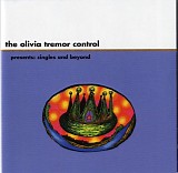 The Olivia Tremor Control - Presents: Singles and Beyond