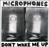 The Microphones - Don't Wake Me Up