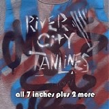River City Tanlines - All 7 inches plus 2 more