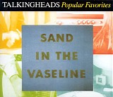 Talking Heads - Popular Favorites 1976-1992/Sand In the Vaseline 1