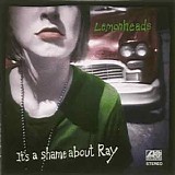 Lemonheads - It's a Shame About Ray