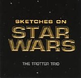 Trotter Trio - Sketches on Star Wars